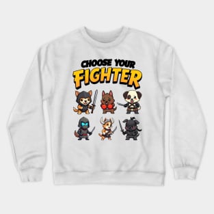 choose your fighter dog Crewneck Sweatshirt